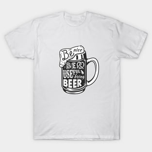 Be Nice Be Useful Bring Beer T-Shirt